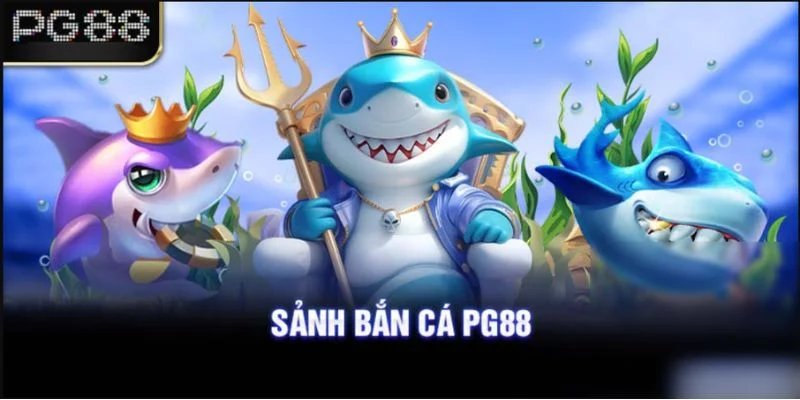 Bắn Cá PG88 1 Giới thiệu về sảnh game bắn cá PG88 hấp dẫn