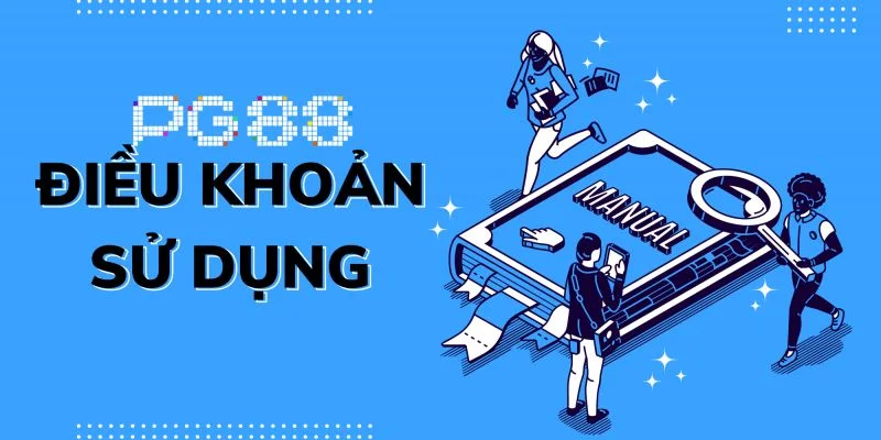 Điều Khoản Sử Dụng 1 Tổng quan thông tin về điều khoản sử dụng PG88.