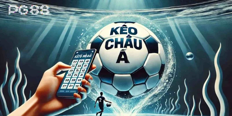 Kèo Châu Á: A- Z Kiến Thức Bắt Kèo Chuẩn Mực Tại PG88