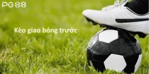 Kèo Giao Bóng Là Gì? Kỹ Thuật Bắt Kèo Thắng Cược Tại PG88