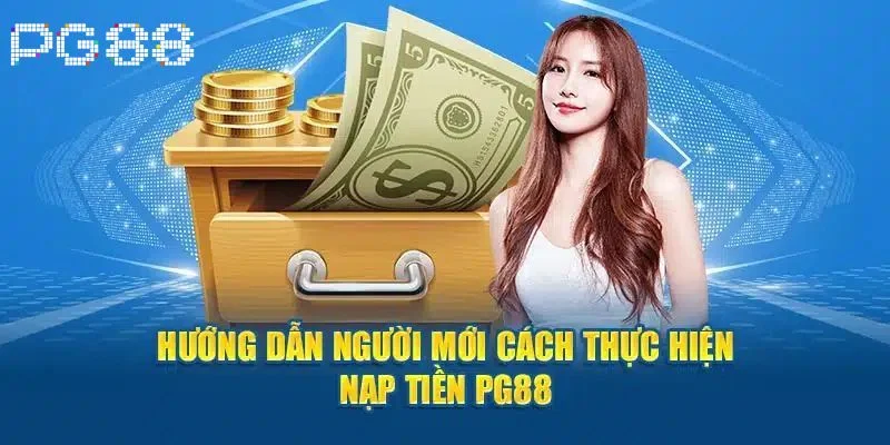 Nạp Tiền PG88 3 Chi tiết cách thức nạp tiền PG88 cho tân thủ.