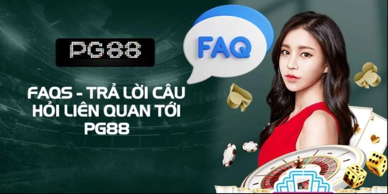 PG88 - Link Vào Nhà Cái PG88 Chính Thức Uy Tín #1 Việt Nam 15 FAQs với các câu hỏi cơ bản về nhà cái.